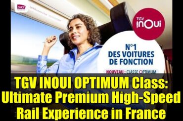 TGV INOUI OPTIMUM Class: Ultimate Premium High-Speed Rail Experience in France