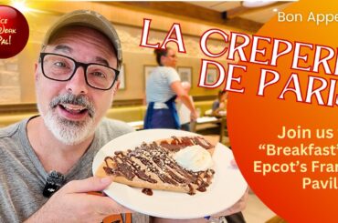 La Creperie de Paris - Sweet and Savory dining in Epcot's France Pavilion