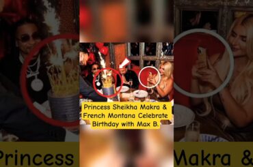 Princess Sheikha Makra & French Montana Celebrate Birthday with Max B. #dubai #royal #family #shorts