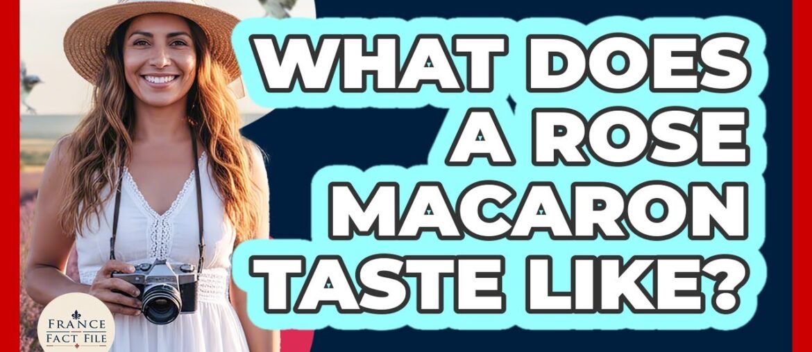 What Does A Rose Macaron Taste Like? What Does A Rose Macaron Taste Like?