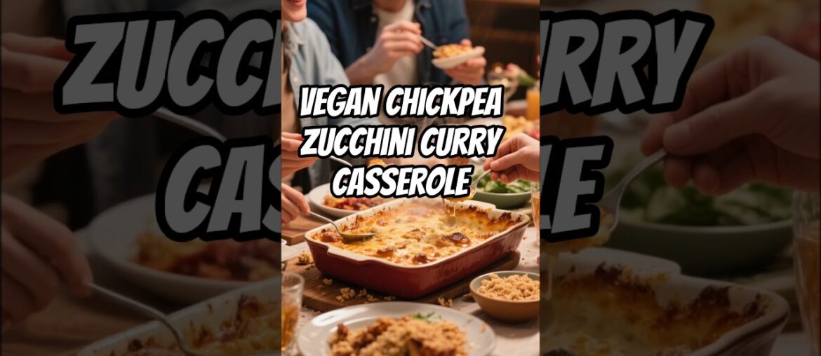 DELICIOUS Vegan Chickpea Zucchini Curry Casserole Recipe DELICIOUS Vegan Chickpea Zucchini Curry Casserole Recipe