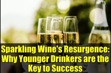 Sparkling Wine's Resurgence: Why Younger Drinkers are the Key to Success
