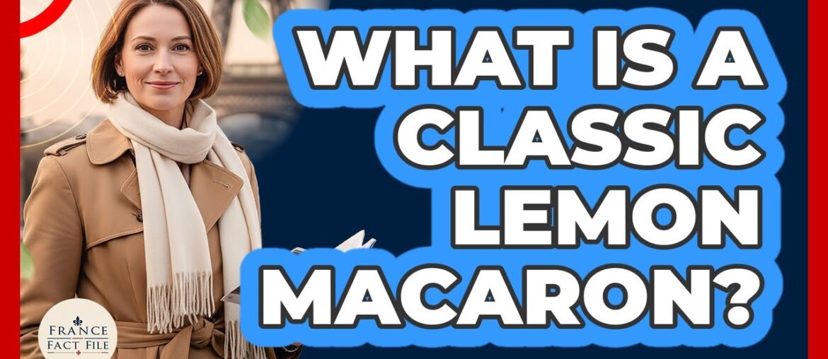 What Is a Classic Lemon Macaron? What Is a Classic Lemon Macaron?