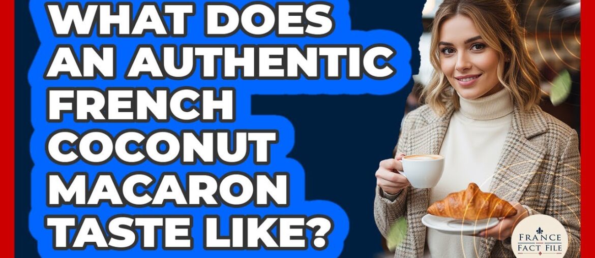 What Does An Authentic French Coconut Macaron Taste Like?