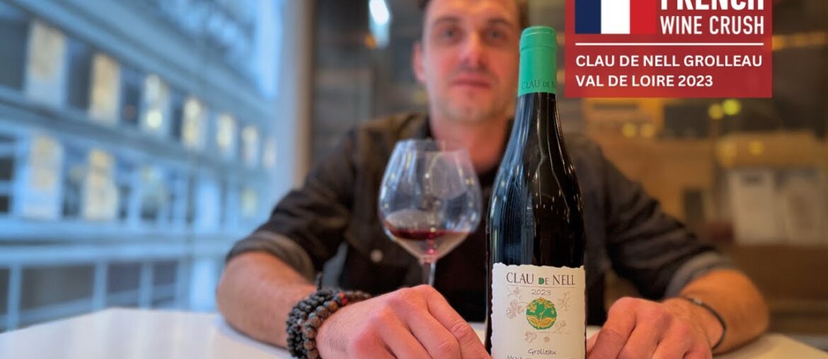 French Wine Crush: Clau de Nell Grolleau Val de Loire 2023 French Wine Crush: Clau de Nell Grolleau Val de Loire 2023