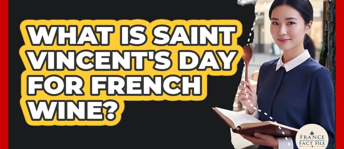 What Is Saint Vincent's Day For French Wine? - France Fact File