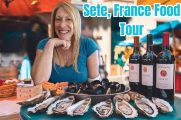 Sete, France Food Tour | Oysters, Wine & Markets Must-Trys