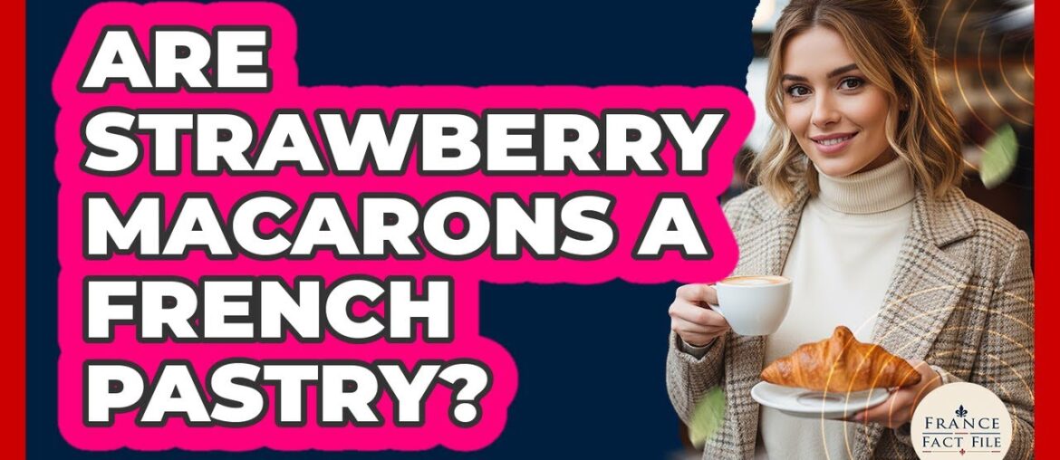 Are Strawberry Macarons a French Pastry?