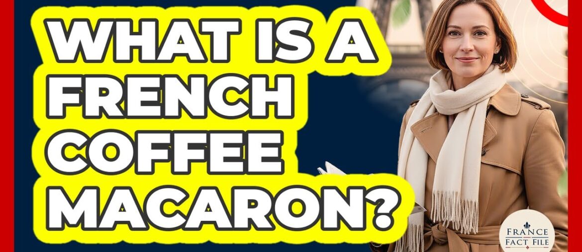 What Is A French Coffee Macaron? What Is A French Coffee Macaron?