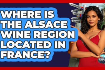 Where Is The Alsace Wine Region Located In France?