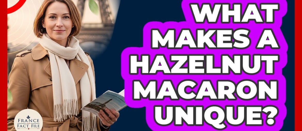 What Makes A Hazelnut Macaron Unique? What Makes A Hazelnut Macaron Unique?