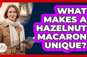 What Makes A Hazelnut Macaron Unique?