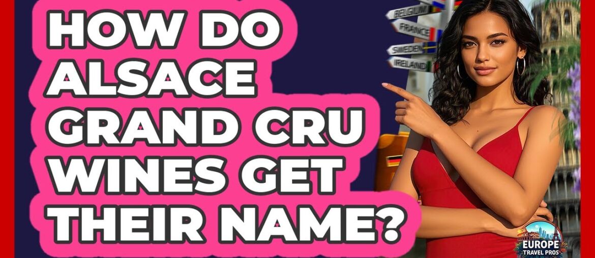 How Do Alsace Grand Cru Wines Get Their Name?