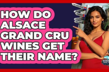 How Do Alsace Grand Cru Wines Get Their Name?