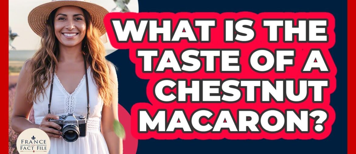 What Is The Taste Of A Chestnut Macaron?