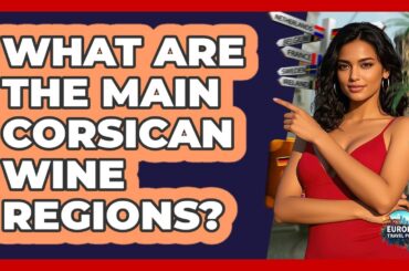 What Are The Main Corsican Wine Regions?