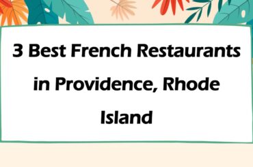 3 Best French Restaurants in Providence, Rhode Island | French Cuisine