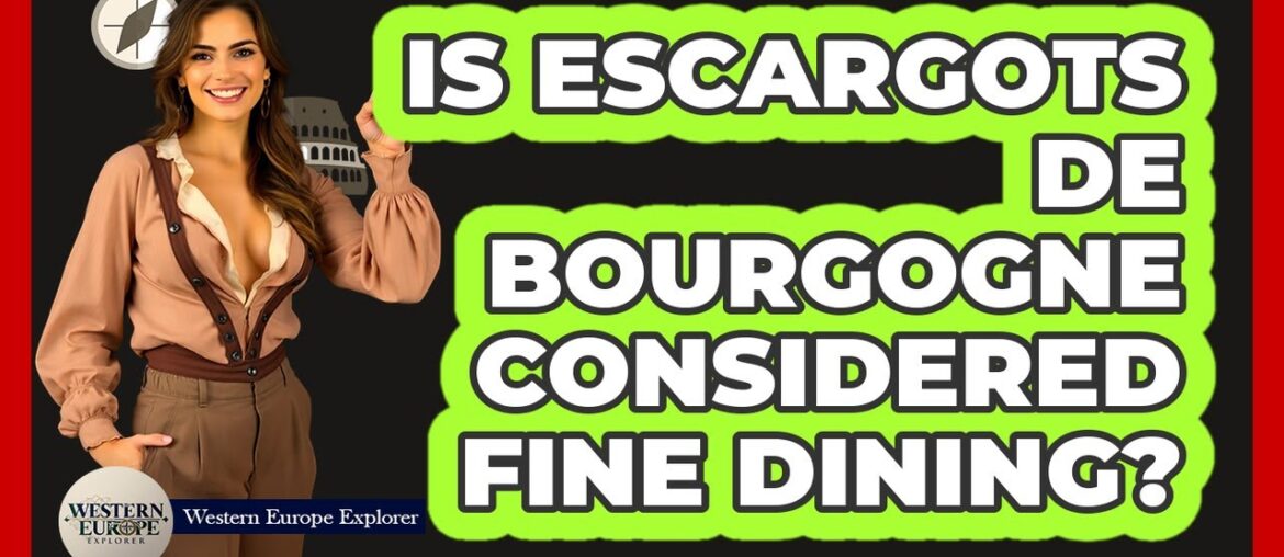 Is Escargots De Bourgogne Considered Fine Dining? Is Escargots De Bourgogne Considered Fine Dining?
