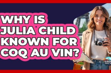 Why Is Julia Child Known For Coq au Vin?