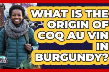 What Is The Origin Of Coq au Vin In Burgundy?