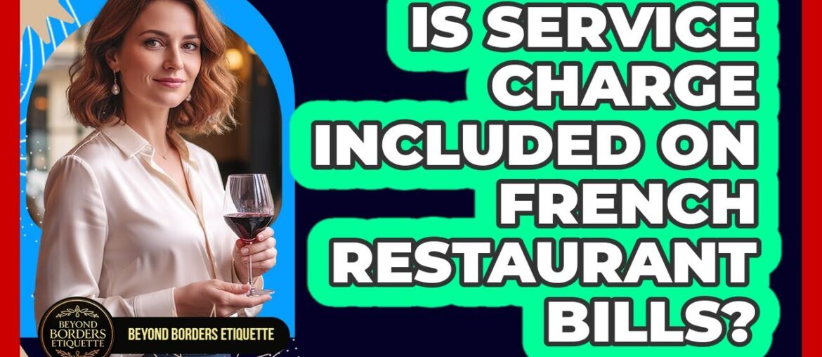 Is Service Charge Included On French Restaurant Bills?