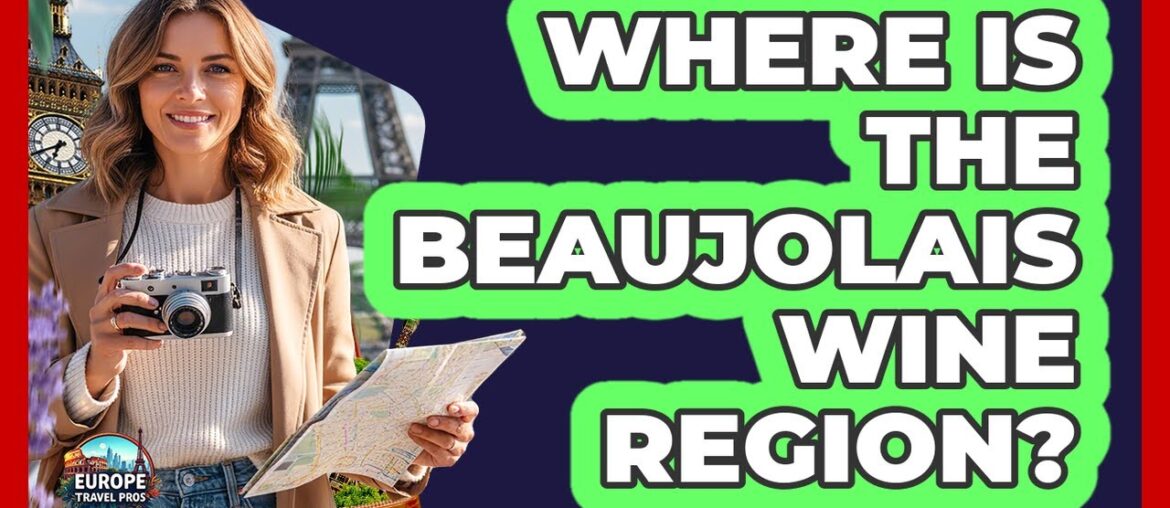 Where Is The Beaujolais Wine Region?