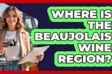 Where Is The Beaujolais Wine Region?
