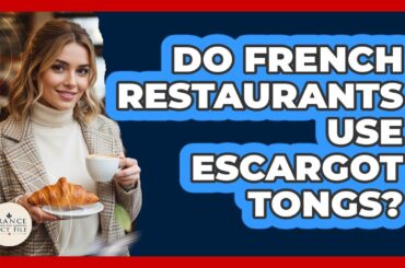 Do French Restaurants Use Escargot Tongs?