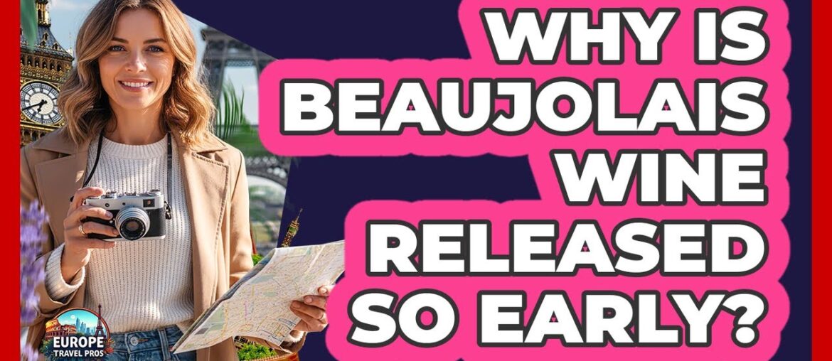 Why Is Beaujolais Wine Released So Early?