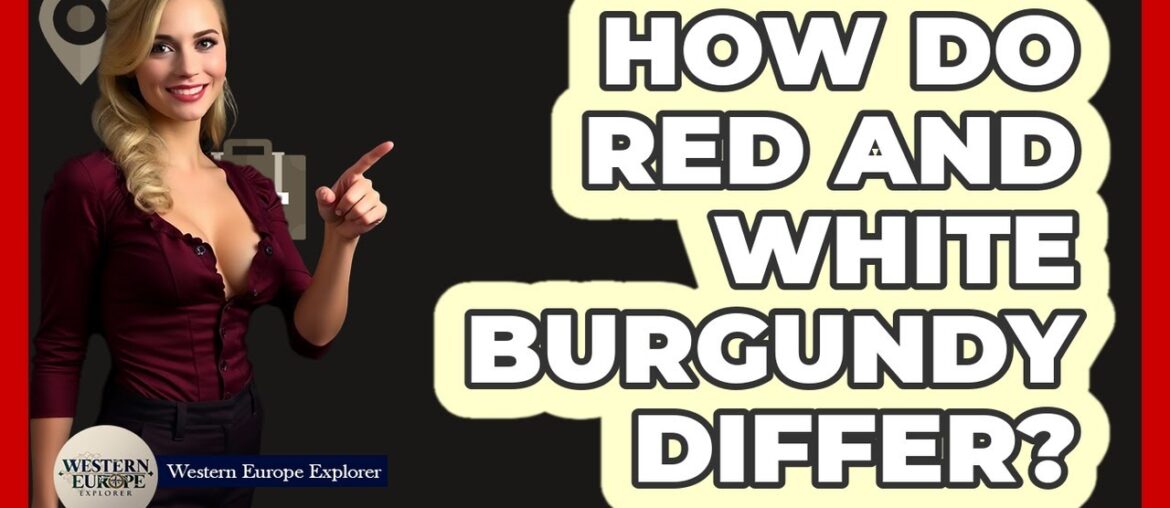 How Do Red And White Burgundy Differ? How Do Red And White Burgundy Differ?