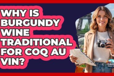 Why Is Burgundy Wine Traditional For Coq Au Vin?