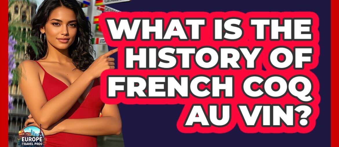 What Is The History Of French Coq Au Vin? What Is The History Of French Coq Au Vin?