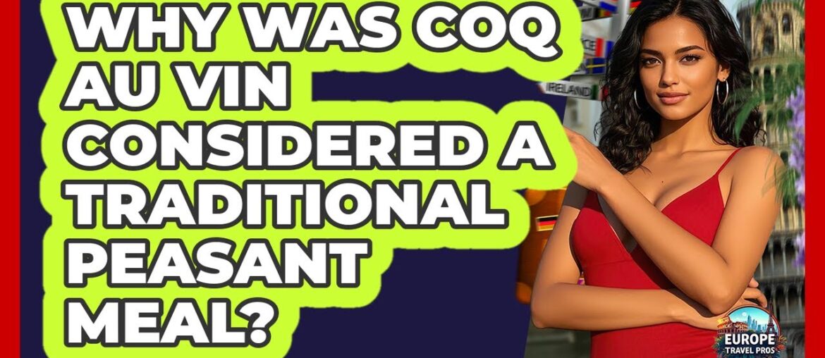 Why Was Coq Au Vin Considered a Traditional Peasant Meal? Why Was Coq Au Vin Considered a Traditional Peasant Meal?
