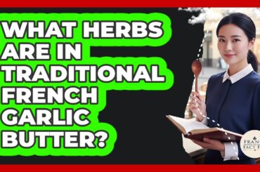 What Herbs Are In Traditional French Garlic Butter?