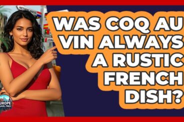 Was Coq Au Vin Always a Rustic French Dish?