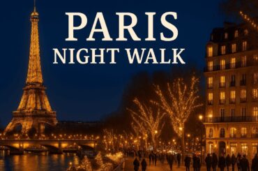 Paris Evening Walk |  Holiday Lights & Magical Night Tour Through the City