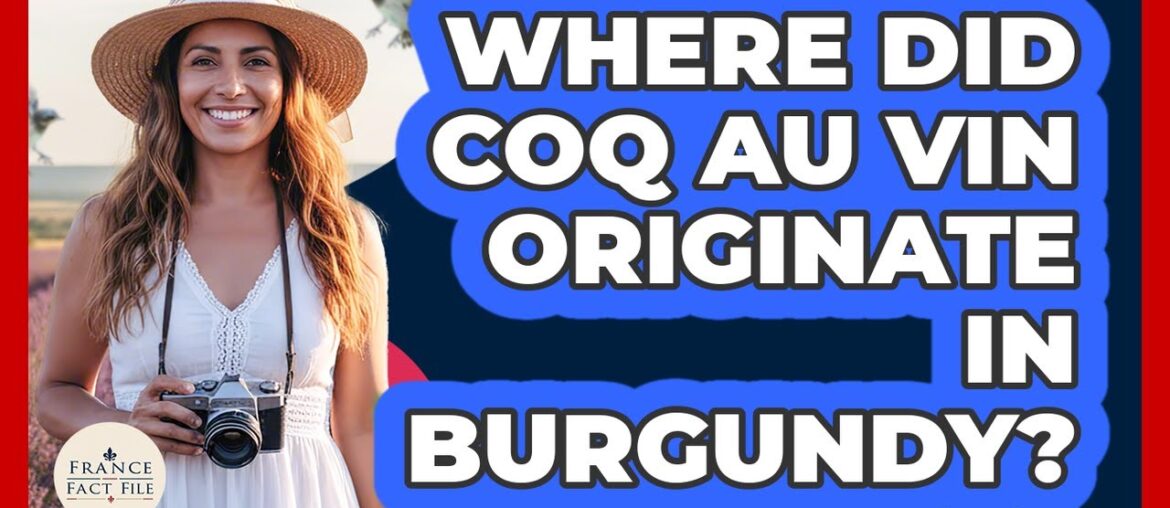 Where Did Coq Au Vin Originate In Burgundy? Where Did Coq Au Vin Originate In Burgundy?