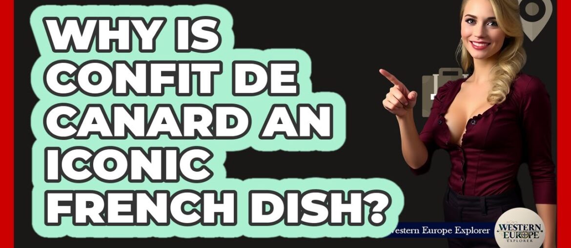 Why Is Confit De Canard An Iconic French Dish?