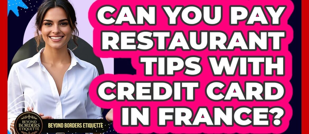 Can You Pay Restaurant Tips With Credit Card In France?