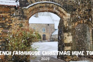 French Farmhouse Christmas Home Tour 2025