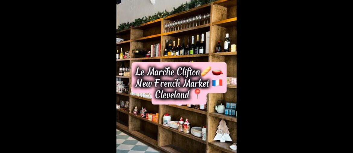 Le Marche Clifton, a new French market in Cleveland