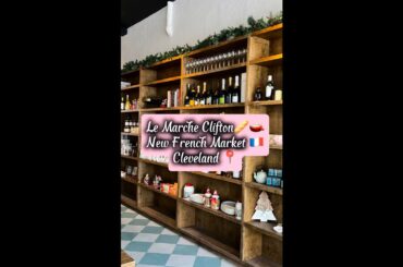 Le Marche Clifton, a new French market in Cleveland