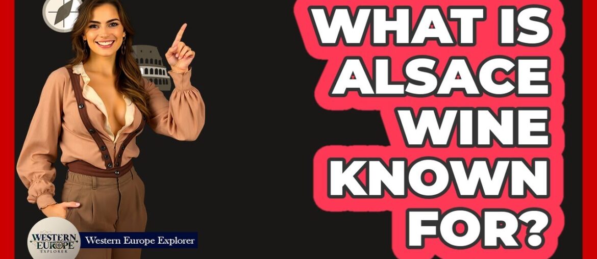 What Is Alsace Wine Known For? What Is Alsace Wine Known For?