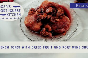 Portuguese French Toast w/ Port Wine Sauce: The Sweetest Holiday Tradition! S01E42