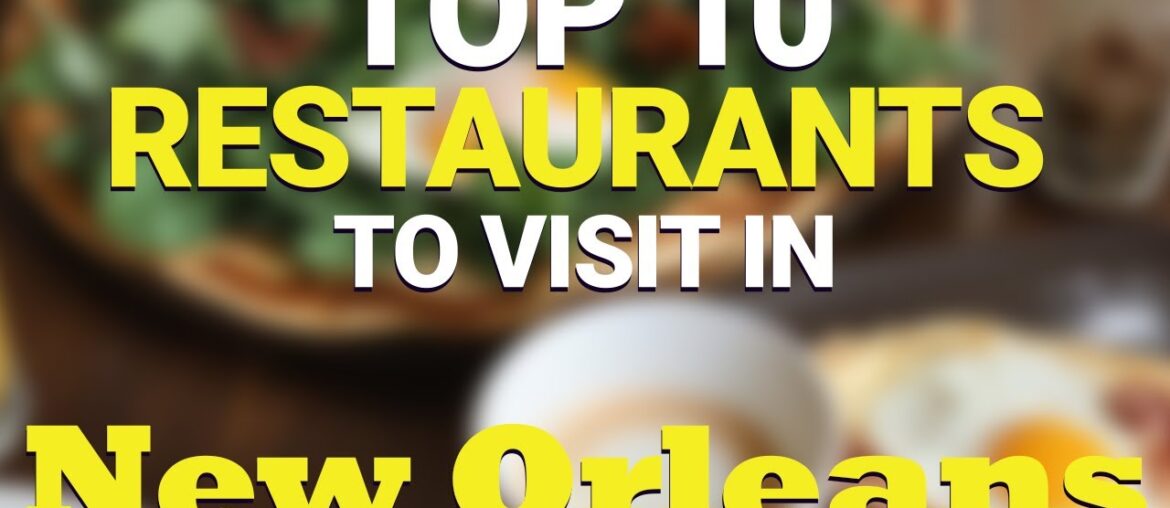 Top 10 Restaurants to Visit in New Orleans, Louisiana | New Orleans Best Restaurants | USA