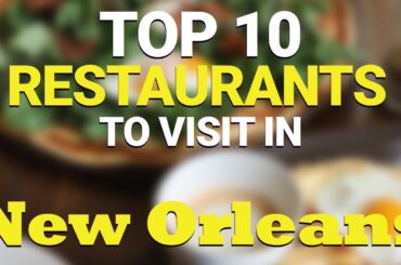 Top 10 Restaurants to Visit in New Orleans, Louisiana | New Orleans Best Restaurants | USA