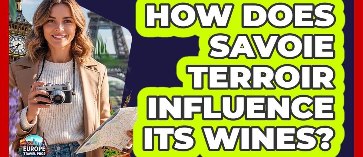 How Does Savoie Terroir Influence Its Wines?