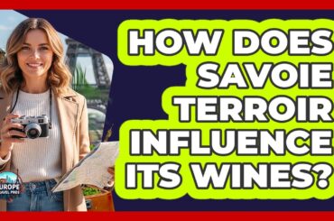 How Does Savoie Terroir Influence Its Wines?