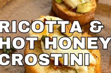 RICOTTA AND HOT HONEY CROSTINI