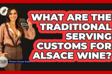 What Are The Traditional Serving Customs For Alsace Wine?
